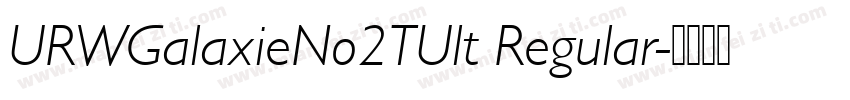 URWGalaxieNo2TUlt Regular字体转换